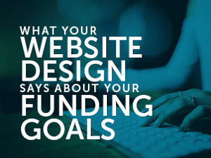 What Your Website Design Says About Your Funding Goals